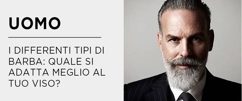 I DIFFERENTI TIPI DI BARBA QUALE SI ADATTA MEGLIO AL TUO VISO